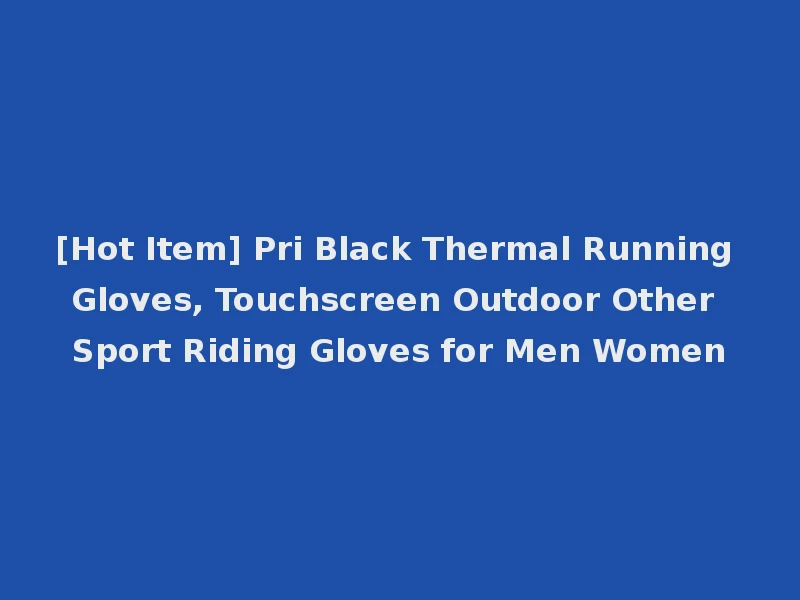 [Hot Item] Pri Black Thermal Running Gloves, Touchscreen Outdoor Other Sport Riding Gloves for Men Women