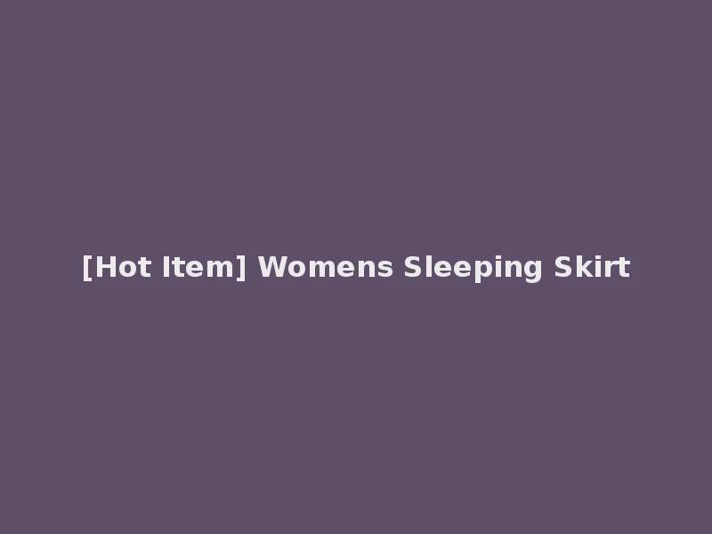 [Hot Item] Womens Sleeping Skirt