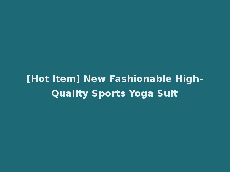 [Hot Item] New Fashionable High-Quality Sports Yoga Suit