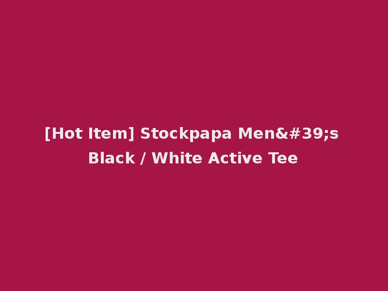 [Hot Item] Stockpapa Men's Black / White Active Tee