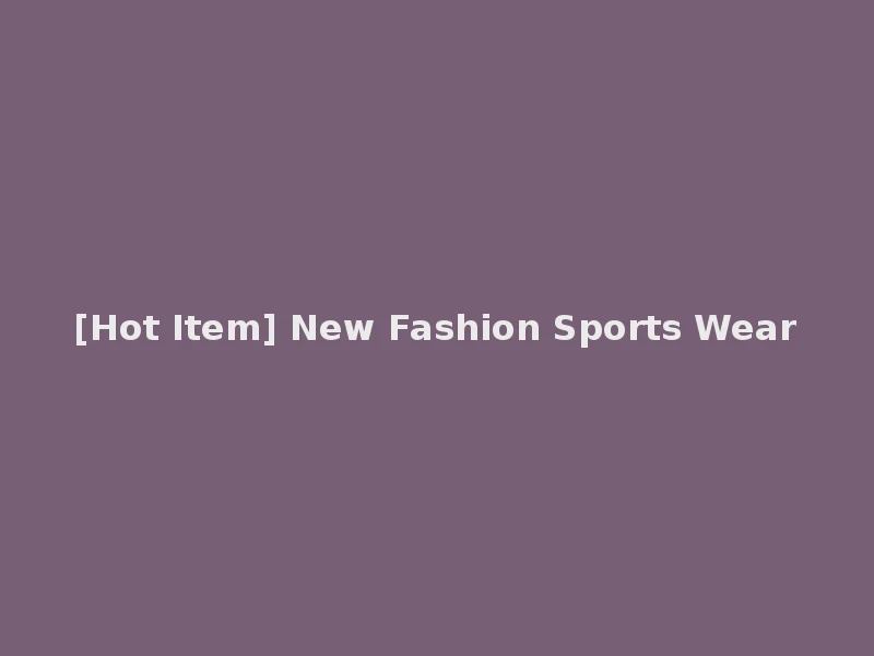[Hot Item] New Fashion Sports Wear