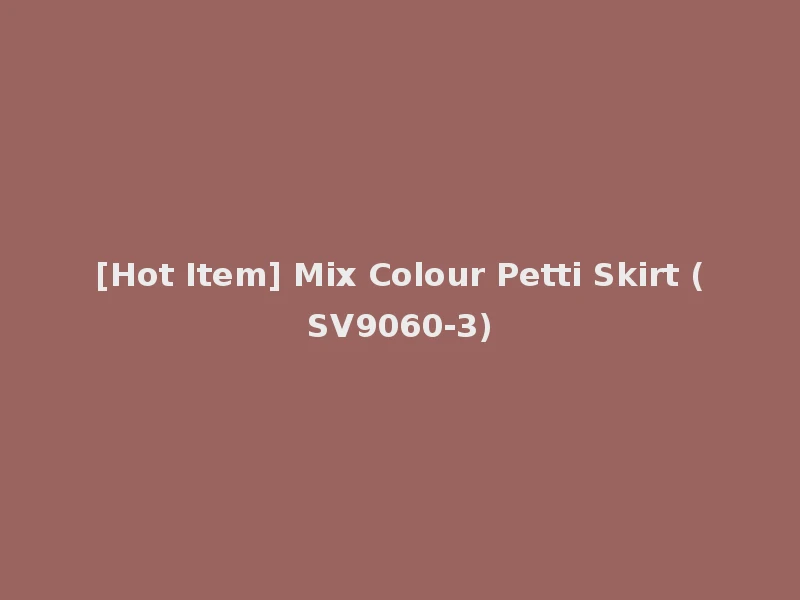 [Hot Item] Mix Colour Petti Skirt (SV9060-3)