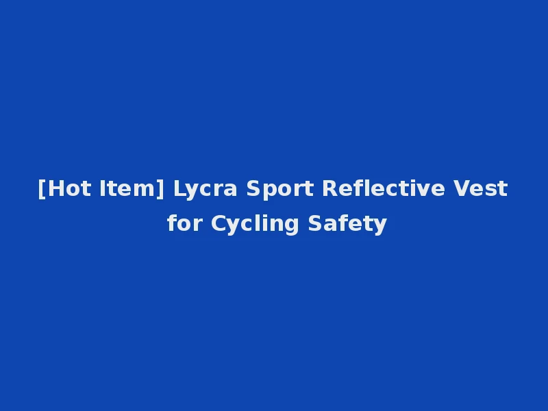 [Hot Item] Lycra Sport Reflective Vest for Cycling Safety