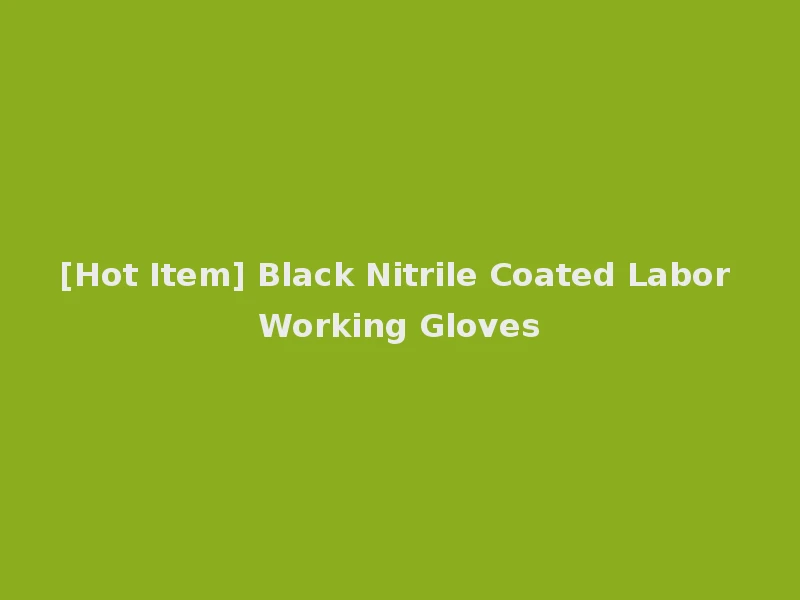 [Hot Item] Black Nitrile Coated Labor Working Gloves