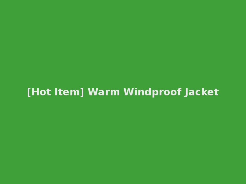 [Hot Item] Warm Windproof Jacket