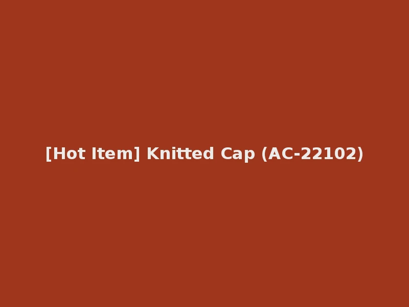 [Hot Item] Knitted Cap (AC-22102)