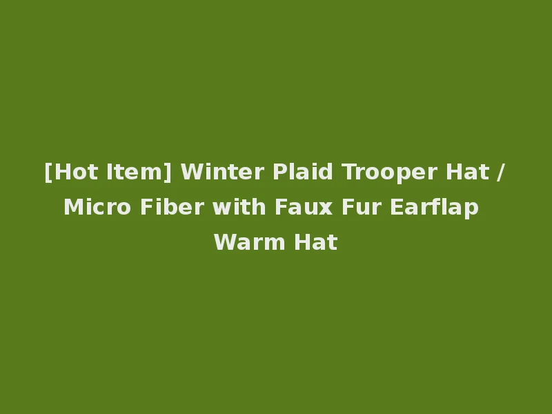 [Hot Item] Winter Plaid Trooper Hat /Micro Fiber with Faux Fur Earflap Warm Hat