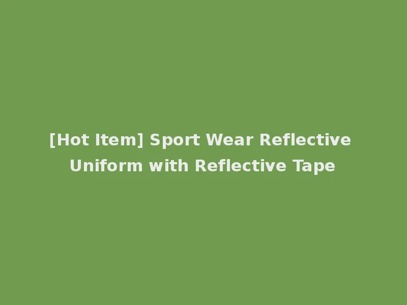 [Hot Item] Sport Wear Reflective Uniform with Reflective Tape