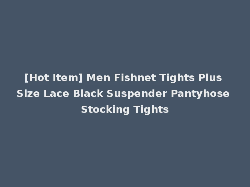 [Hot Item] Men Fishnet Tights Plus Size Lace Black Suspender Pantyhose Stocking Tights