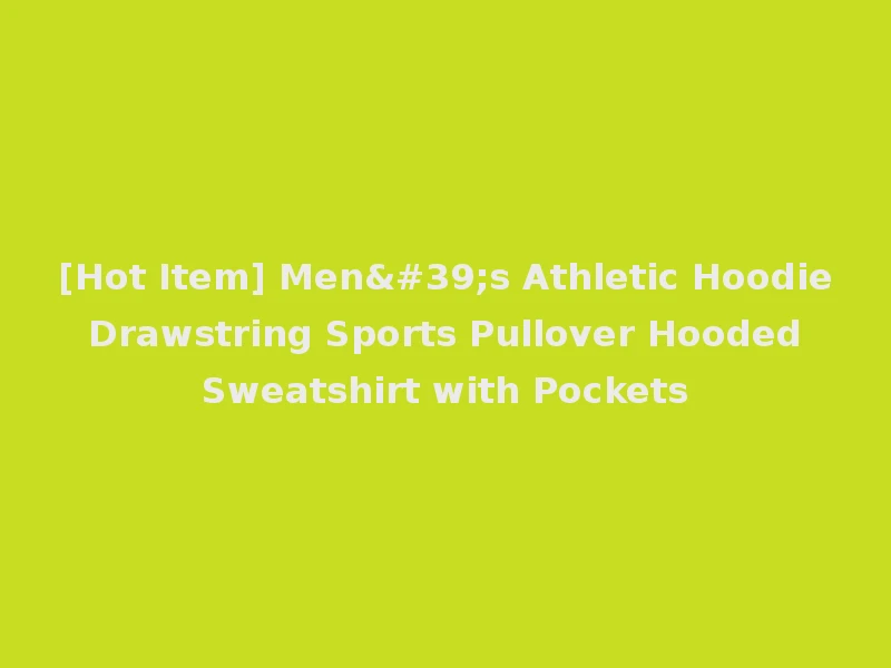 [Hot Item] Men's Athletic Hoodie Drawstring Sports Pullover Hooded Sweatshirt with Pockets