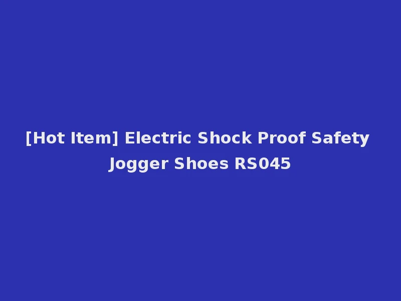 [Hot Item] Electric Shock Proof Safety Jogger Shoes RS045