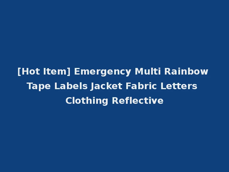 [Hot Item] Emergency Multi Rainbow Tape Labels Jacket Fabric Letters Clothing Reflective