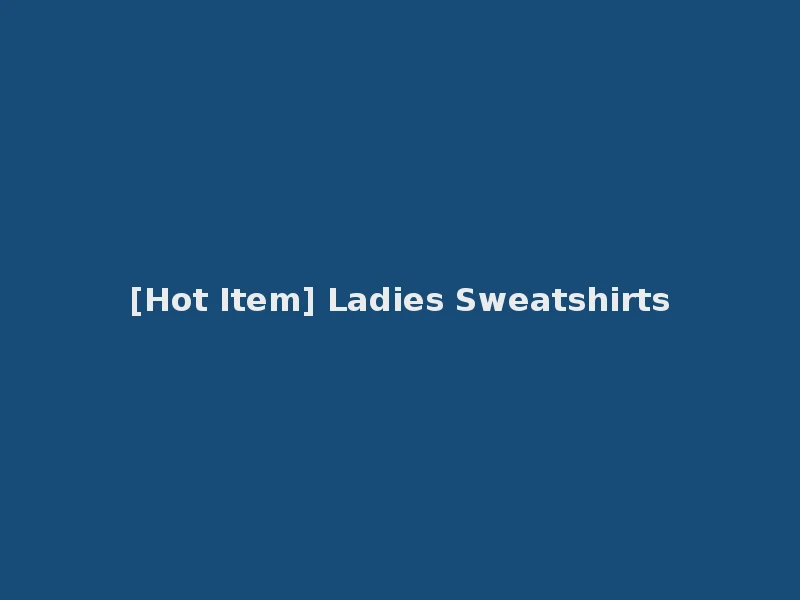 [Hot Item] Ladies Sweatshirts
