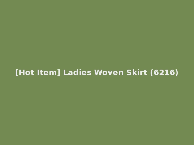 [Hot Item] Ladies Woven Skirt (6216)