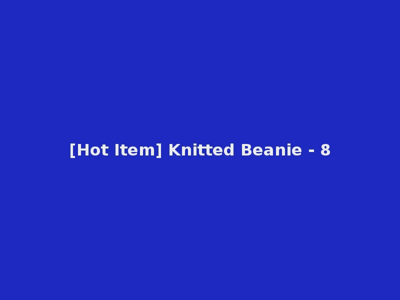 [Hot Item] Knitted Beanie - 8