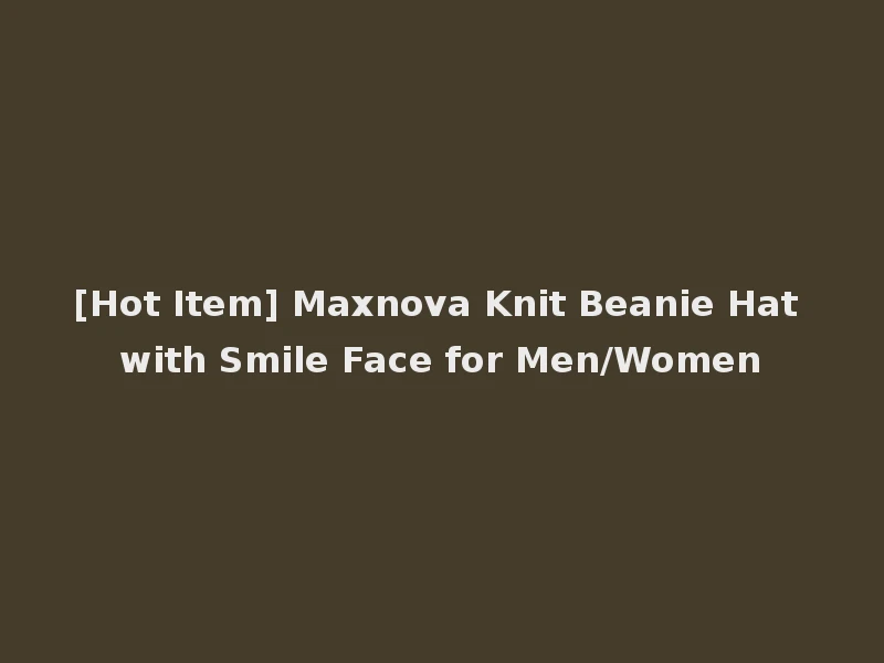 [Hot Item] Maxnova Knit Beanie Hat with Smile Face for Men/Women