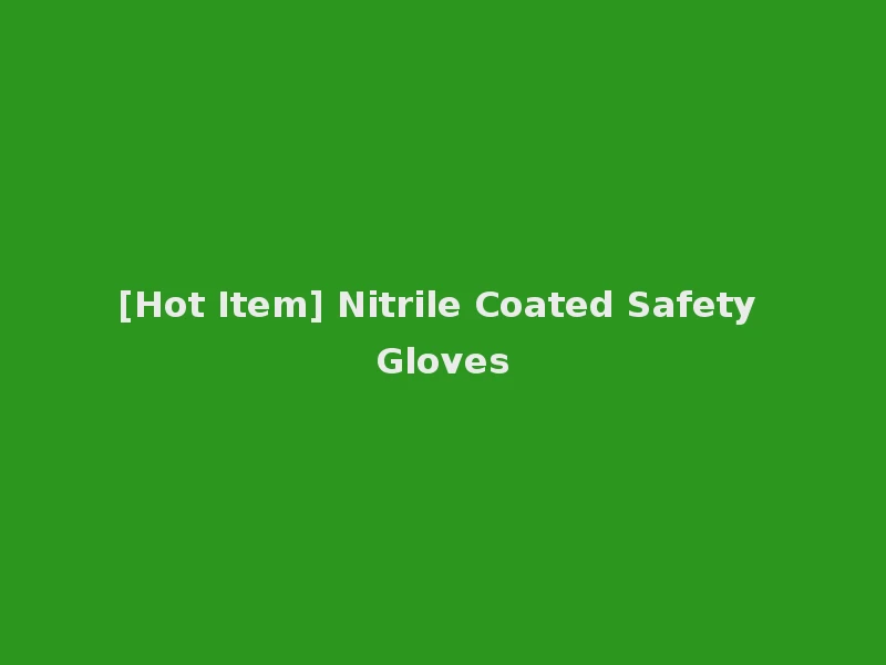 [Hot Item] Nitrile Coated Safety Gloves