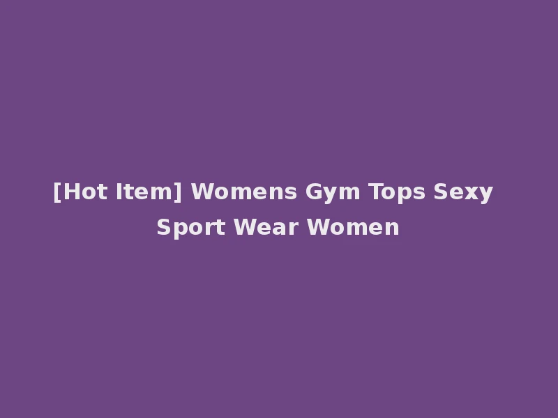 [Hot Item] Womens Gym Tops Sexy Sport Wear Women