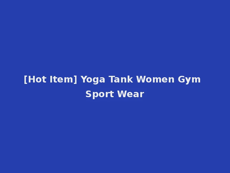 [Hot Item] Yoga Tank Women Gym Sport Wear