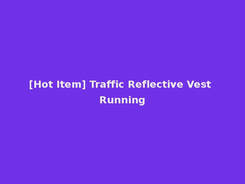 [Hot Item] Traffic Reflective Vest Running