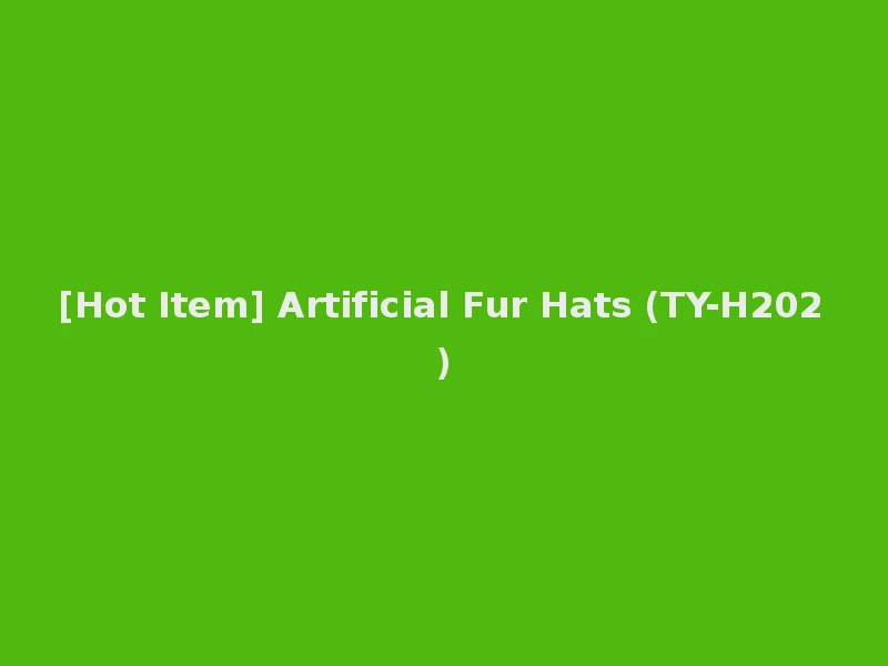 [Hot Item] Artificial Fur Hats (TY-H202)