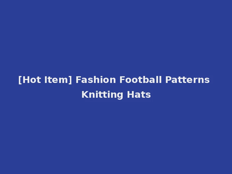 [Hot Item] Fashion Football Patterns Knitting Hats