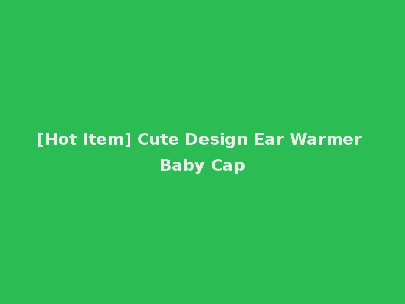 [Hot Item] Cute Design Ear Warmer Baby Cap