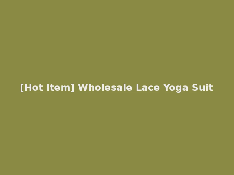 [Hot Item] Wholesale Lace Yoga Suit