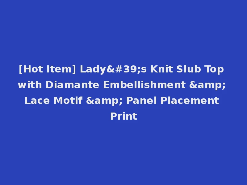 [Hot Item] Lady's Knit Slub Top with Diamante Embellishment & Lace Motif & Panel Placement Print