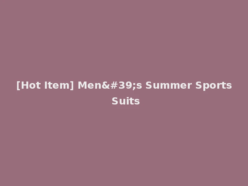 [Hot Item] Men's Summer Sports Suits