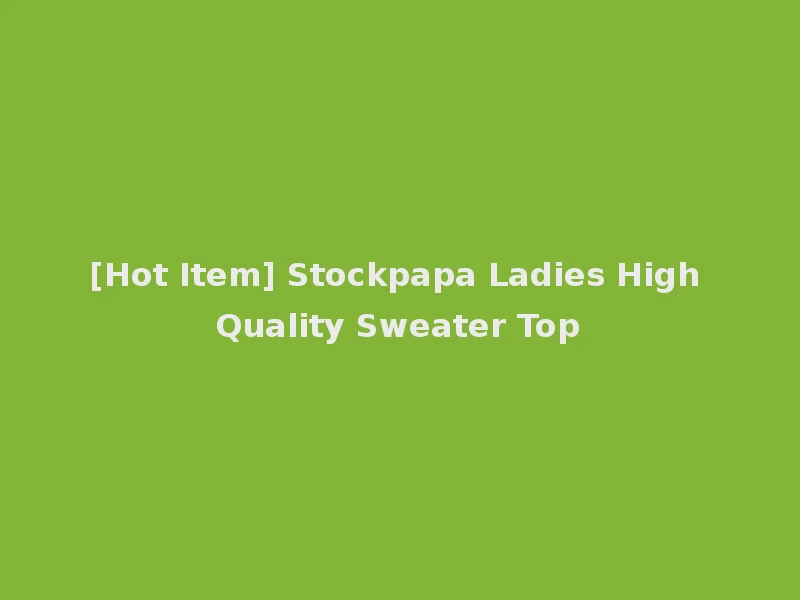 [Hot Item] Stockpapa Ladies High Quality Sweater Top