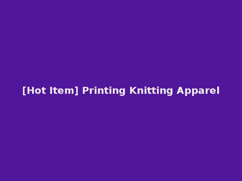[Hot Item] Printing Knitting Apparel