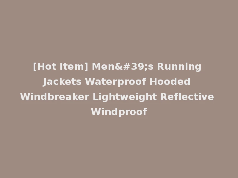 [Hot Item] Men's Running Jackets Waterproof Hooded Windbreaker Lightweight Reflective Windproof
