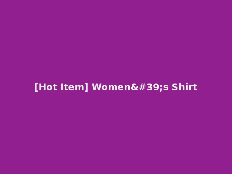 [Hot Item] Women's Shirt