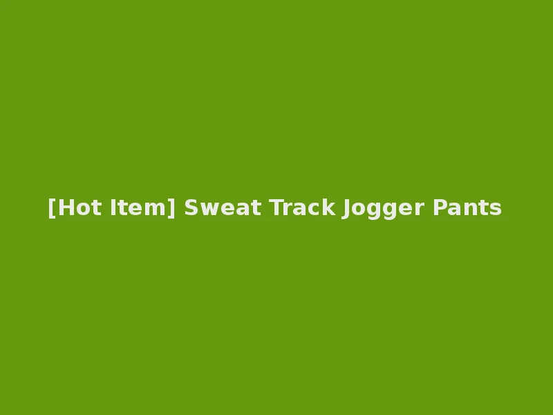 [Hot Item] Sweat Track Jogger Pants