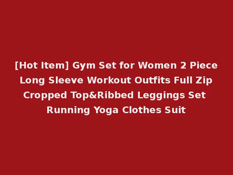 [Hot Item] Gym Set for Women 2 Piece Long Sleeve Workout Outfits Full Zip Cropped Top&Ribbed Leggings Set Running Yoga Clothes Suit