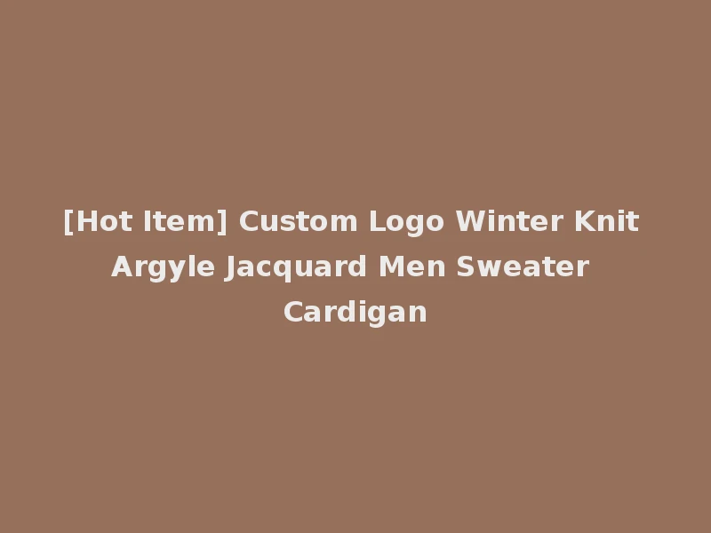 [Hot Item] Custom Logo Winter Knit Argyle Jacquard Men Sweater Cardigan