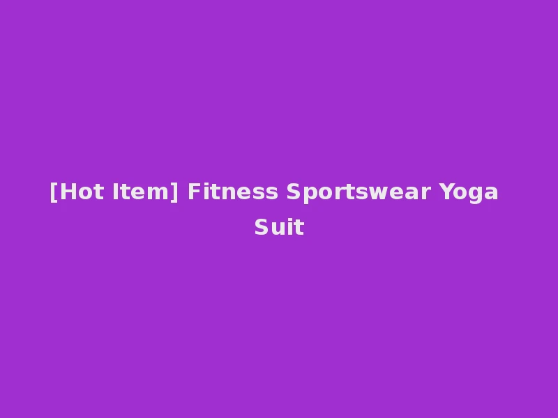 [Hot Item] Fitness Sportswear Yoga Suit