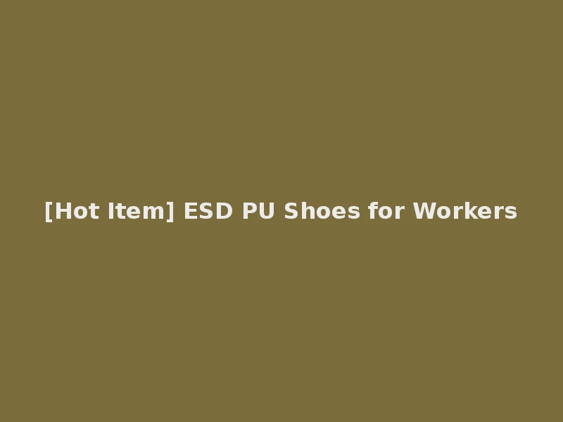 [Hot Item] ESD PU Shoes for Workers