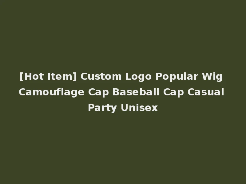 [Hot Item] Custom Logo Popular Wig Camouflage Cap Baseball Cap Casual Party Unisex