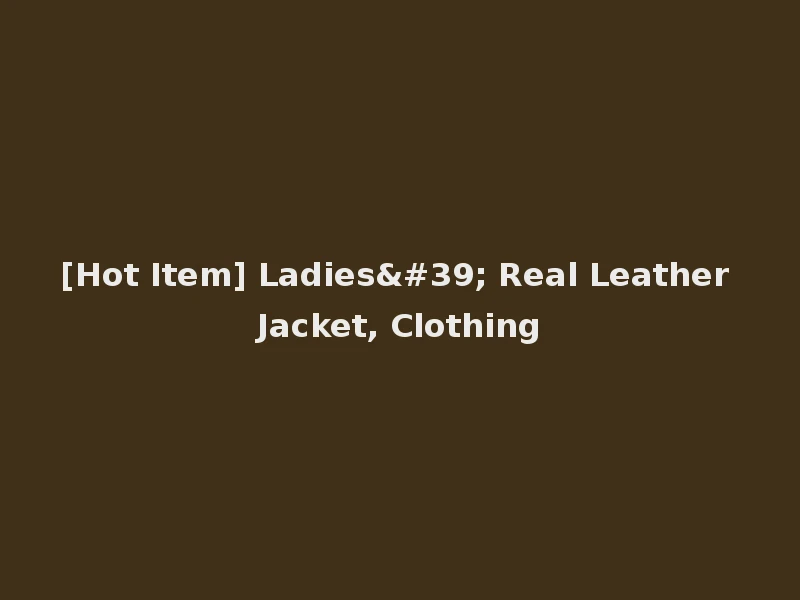 [Hot Item] Ladies' Real Leather Jacket, Clothing