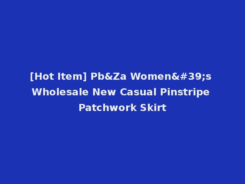 [Hot Item] Pb&Za Women's Wholesale New Casual Pinstripe Patchwork Skirt