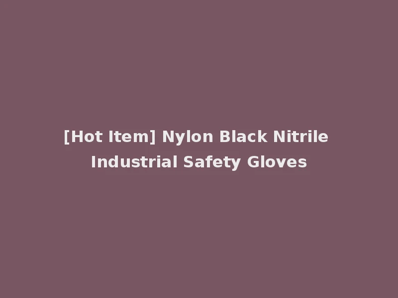 [Hot Item] Nylon Black Nitrile Industrial Safety Gloves
