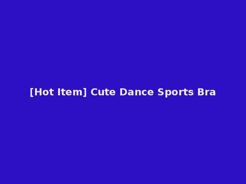[Hot Item] Cute Dance Sports Bra