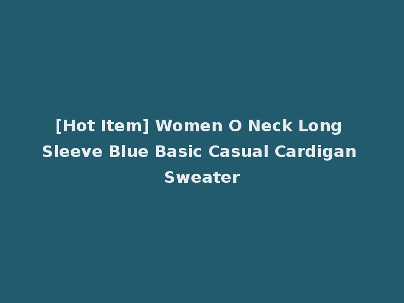 [Hot Item] Women O Neck Long Sleeve Blue Basic Casual Cardigan Sweater
