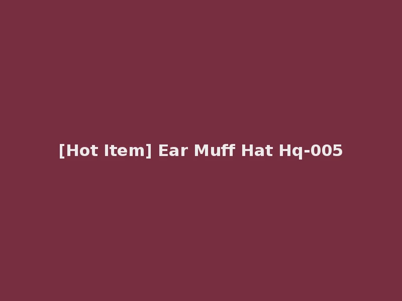 [Hot Item] Ear Muff Hat Hq-005