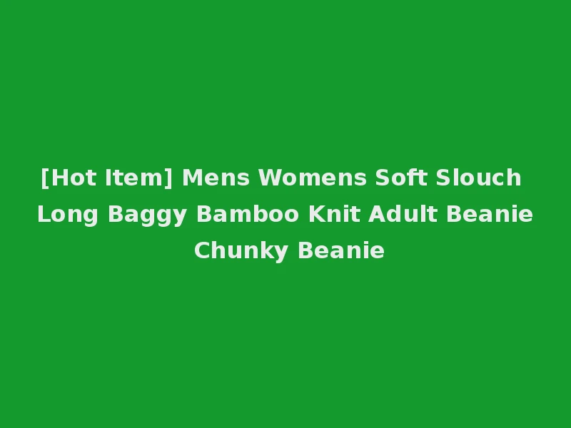 [Hot Item] Mens Womens Soft Slouch Long Baggy Bamboo Knit Adult Beanie Chunky Beanie