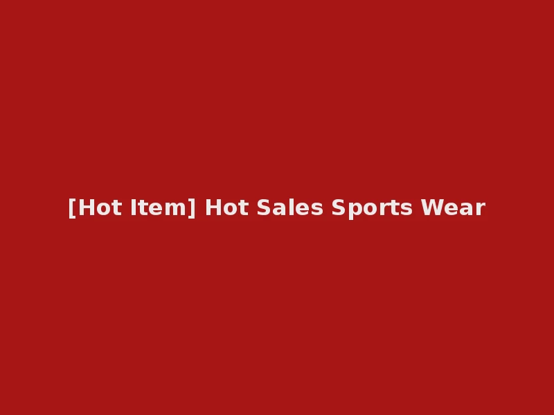 [Hot Item] Hot Sales Sports Wear
