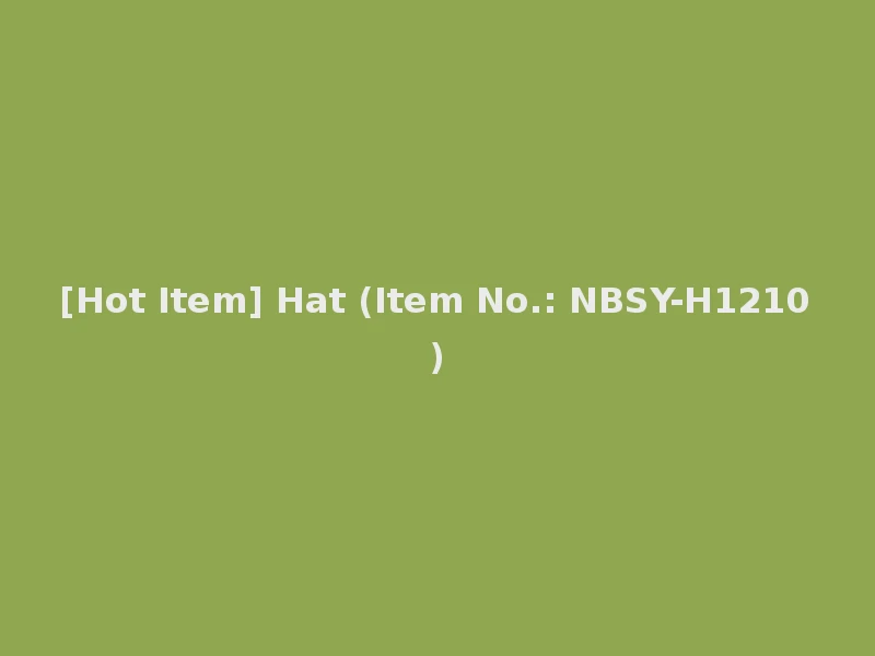 [Hot Item] Hat (Item No.: NBSY-H1210)