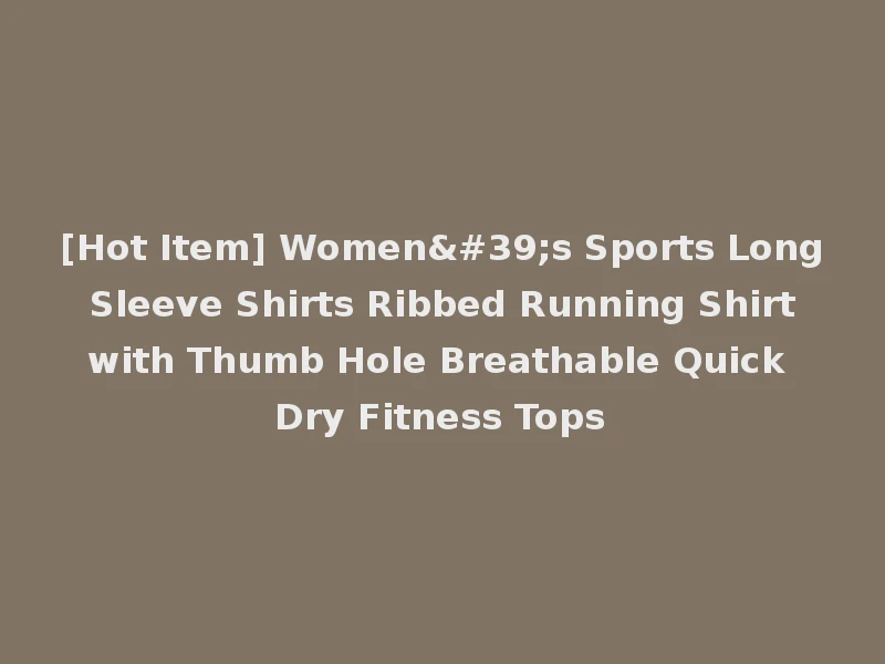 [Hot Item] Women's Sports Long Sleeve Shirts Ribbed Running Shirt with Thumb Hole Breathable Quick Dry Fitness Tops